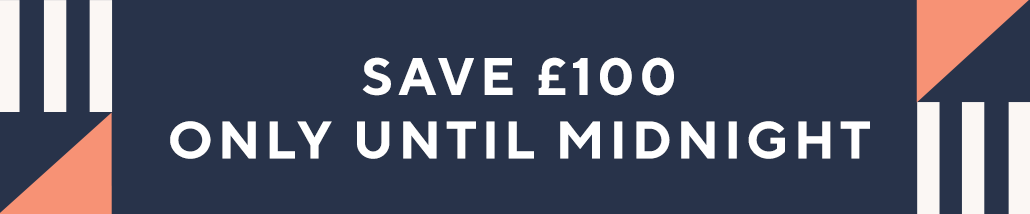 Save £100 Only Until Midnight